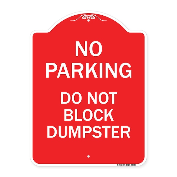 No Parking-Do Not Block Dumpster, Red & White Aluminum Architectural Sign, 18" x 24", RW-1824-23813